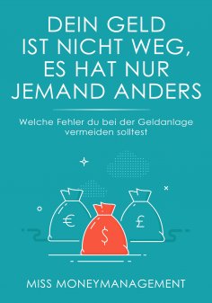 ebook: Dein Geld ist nicht weg, es hat nur jemand anders