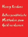 eBook: Außergewöhnliche Methoden zum Geld verdienen
