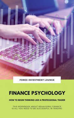 eBook: Finance Psychology: How To Begin Thinking Like A Professional Trader (This Workbook About Behavioral