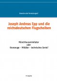 eBook: Joseph Andreas Epp und die reichsdeutschen Flugscheiben