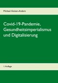 eBook: Covid-19-Pandemie, Gesundheitsimperialismus und Digitalisierung
