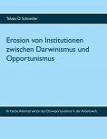 eBook: Erosion von Institutionen zwischen Darwinismus und Opportunismus