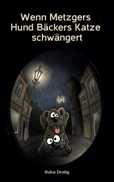ebook: Wenn Metzgers Hund Bäckers Katze schwängert