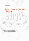 eBook: Für eine trauma-existentiale Theologie