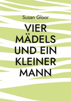 eBook: Vier Mädels und ein kleiner Mann