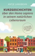 eBook: Kurzgeschichten über den Homo sapiens in seinem natürlichen Lebensraum