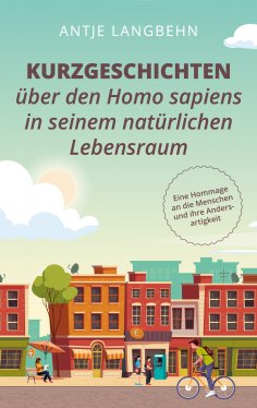 eBook: Kurzgeschichten über den Homo sapiens in seinem natürlichen Lebensraum