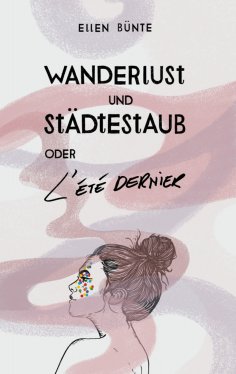 eBook: Wanderlust und Städtestaub oder L'Été dernier.