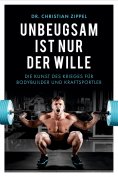 ebook: Unbeugsam ist nur der Wille