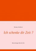 eBook: Ich schenke dir Zeit ?