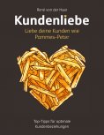 ebook: Kundenliebe: Liebe deine Kunden wie Pommes-Peter