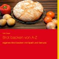 ebook: Brot backen von A-Z