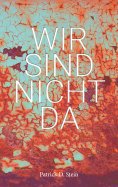 ebook: Wir sind nicht da