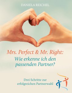 eBook: Mrs. Perfect & Mr. Right: Wie erkenne ich den passenden Partner?