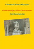 eBook: Einschätzungen eines Staatsmannes - Octavian/Augustus Selbstbild - Idealbild - Kritik