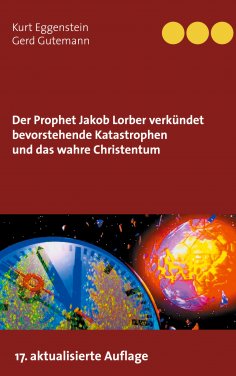 eBook: Der Prophet Jakob Lorber verkündet bevorstehende Katastrophen und das wahre Christentum