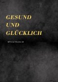 eBook: Gesund und Glücklich