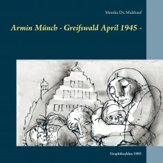 eBook: Armin Münch - Greifswald April 1945 -