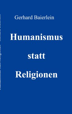 ebook: Humanismus statt Religionen