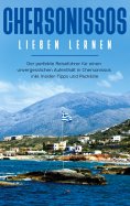 eBook: Chersonissos lieben lernen: Der perfekte Reiseführer für einen unvergesslichen Aufenthalt in Cherson