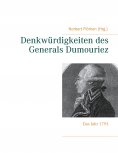 eBook: Denkwürdigkeiten des Generals Dumouriez