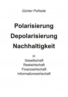 eBook: Polarisierung Depolarisierung Nachhaltigkeit in Gesellschaft Realwirtschaft Finanzwirtschaft Informa