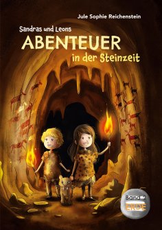 eBook: Sandras und Leons Abenteuer in der Steinzeit