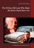 eBook: The 92-Year-Old Lady Who Made Me Steal a Dead Man`s Car