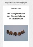 eBook: Zur Frühgeschichte des Eisenbahnbaus in Deutschland