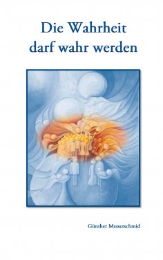 ebook: Die Wahrheit darf wahr werden