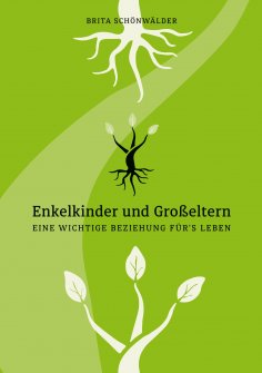 ebook: Enkelkinder und Großeltern Eine wichtige Beziehung für´s Leben