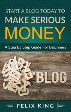 eBook: Start a Blog Today to Make Serious Money