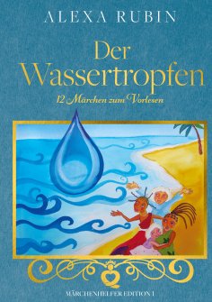 ebook: Märchenhelfer Edition: Der Wassertropfen