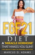 ebook: FGF21 - Diet: A 'Miracle Hormone' That Makes You Slim?
