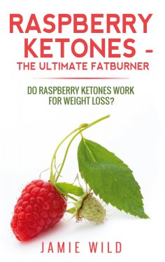eBook: Raspberry Ketones - The Ultimate Fatburner