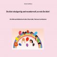 ebook: Du bist einzigartig und wundervoll, so wie Du bist!
