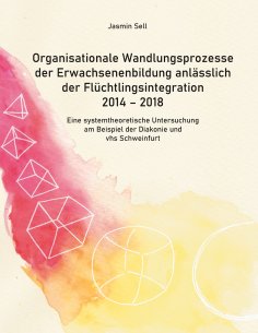 eBook: Organisationale Wandlungsprozesse der Erwachsenenbildung anlässlich der Flüchtlingsintegration 2014 