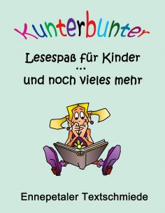 eBook: Kunterbunter Lesespaß für Kinder ... und noch vieles mehr