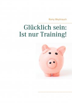 eBook: Glücklich sein: Ist nur Training!