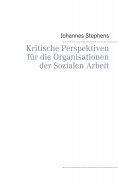 ebook: Kritische Perspektiven für die Organisationen der Sozialen Arbeit