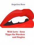 eBook: Wild Love - Sexy Tipps für Pärchen und Singles