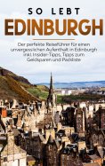 eBook: So lebt Edinburgh: Der perfekte Reiseführer für einen unvergesslichen Aufenthalt in Edinburgh inkl. 