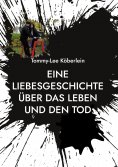 ebook: Eine Liebesgeschichte über das Leben und den Tod