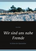 eBook: Wir sind uns nahe Fremde