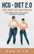 eBook: hcg - Diet 2.0: Lose Weigt Fast And Forever