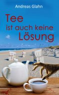 eBook: Tee ist auch keine Lösung