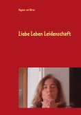 ebook: Liebe Leben Leidenschaft