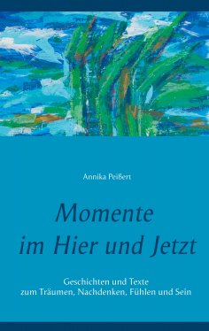 ebook: Momente im Hier und Jetzt