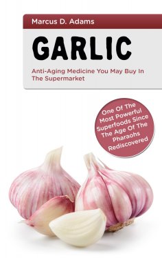 ebook: Garlic - Anti-Aging You May Buy in the Supermarket