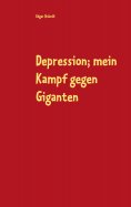eBook: Depression; mein Kampf gegen Giganten